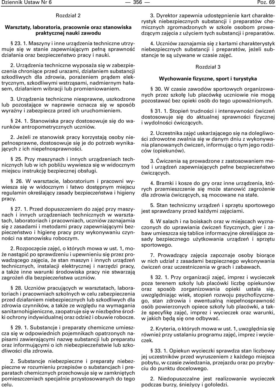 Urzàdzenia techniczne wyposa a si w zabezpieczenia chroniàce przed urazami, dzia aniem substancji szkodliwych dla zdrowia, pora eniem pràdem elektrycznym, szkodliwymi wstrzàsami, nadmiernym ha asem,
