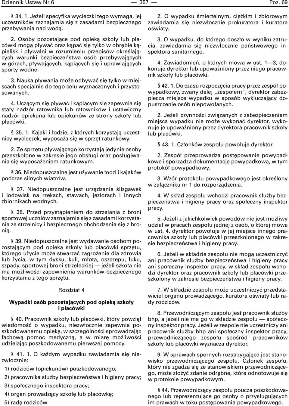 górach, p ywajàcych, kàpiàcych si i uprawiajàcych sporty wodne. 3. Nauka p ywania mo e odbywaç si tylko w miejscach specjalnie do tego celu wyznaczonych i przystosowanych. 4.