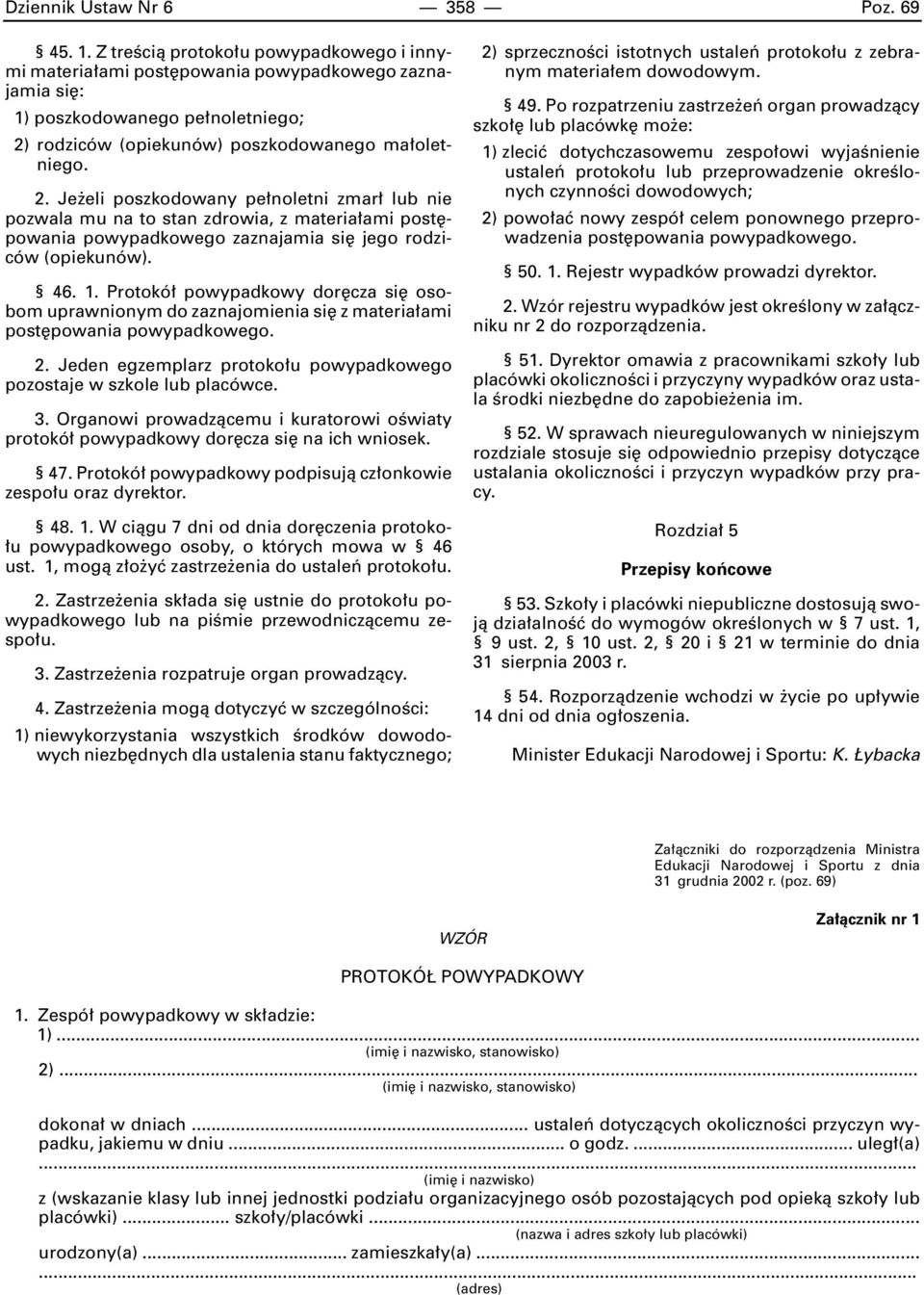 rodziców (opiekunów) poszkodowanego ma oletniego. 2.