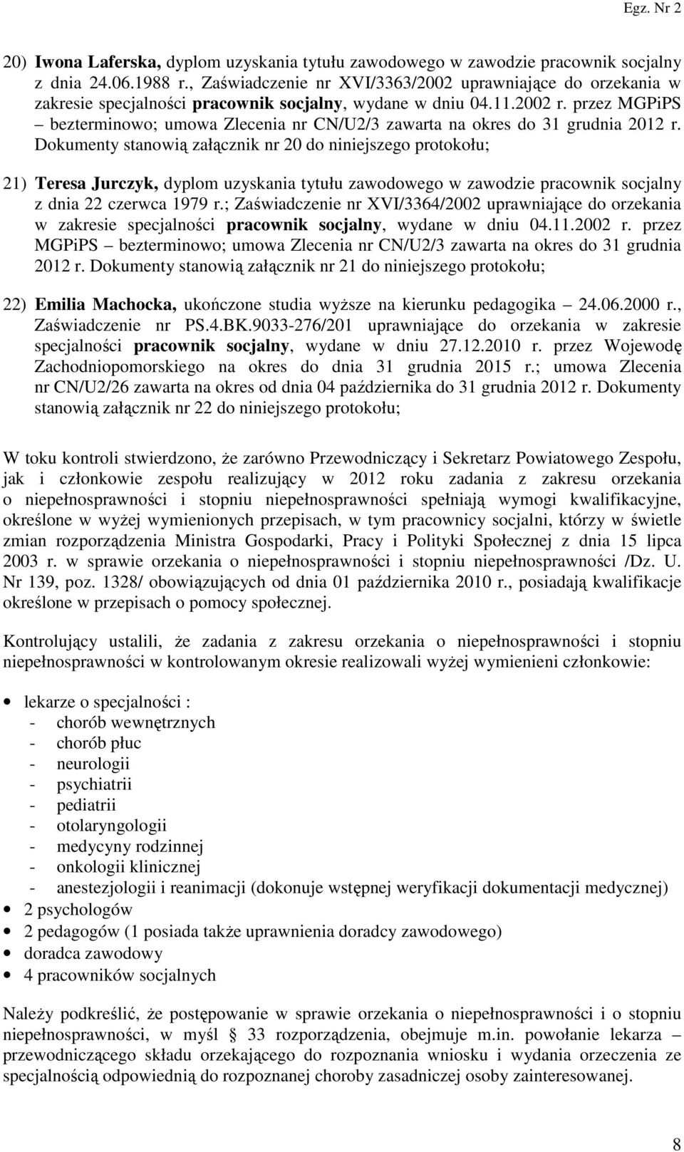 przez MGPiPS bezterminowo; umowa Zlecenia nr CN/U2/3 zawarta na okres do 31 grudnia 2012 r.