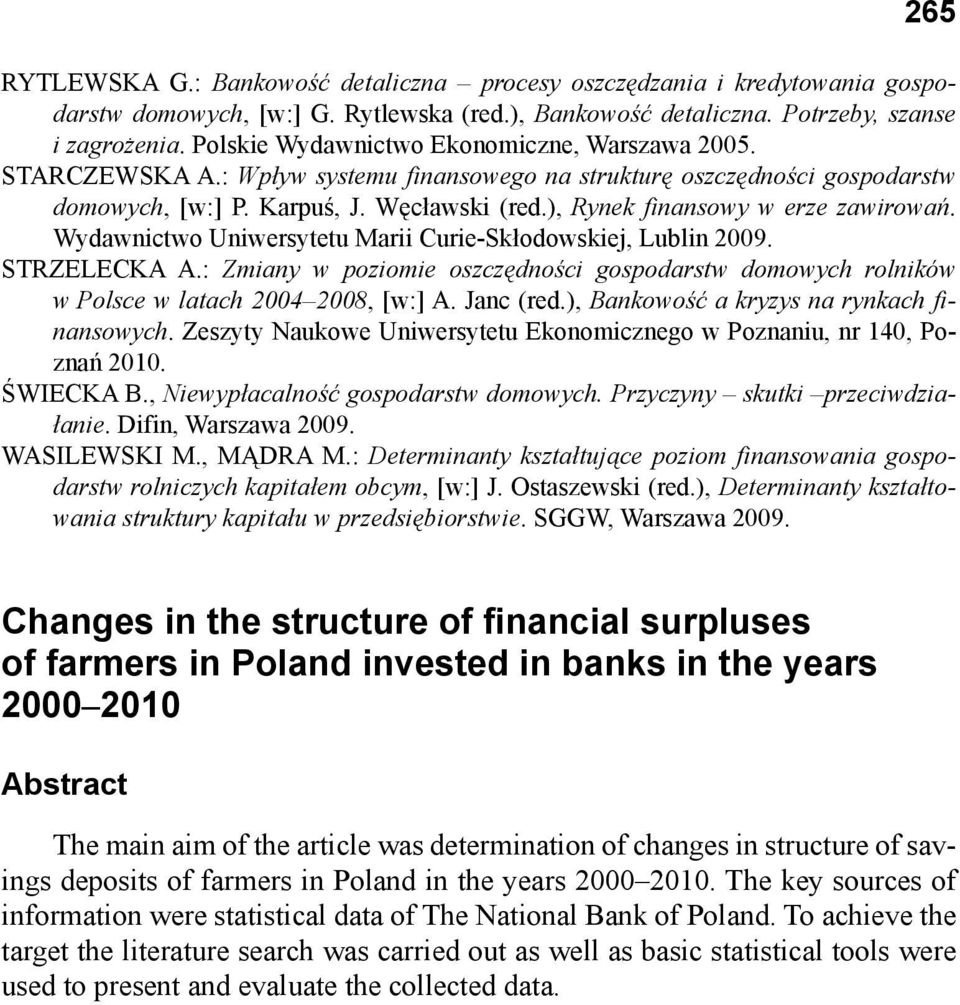 ), Rynek finansowy w erze zawirowań. Wydawnictwo Uniwersytetu Marii Curie-Skłodowskiej, Lublin 2009. STRZELECKA A.