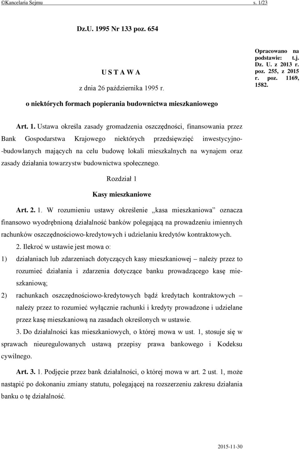 Ustawa określa zasady gromadzenia oszczędności, finansowania przez Bank Gospodarstwa Krajowego niektórych przedsięwzięć inwestycyjno- -budowlanych mających na celu budowę lokali mieszkalnych na