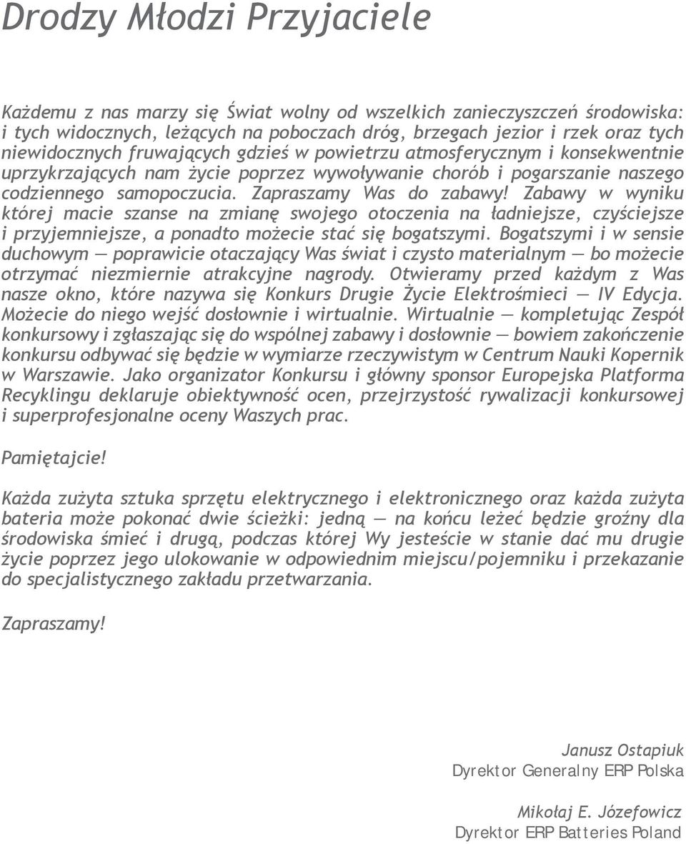 Zapraszamy Was do zabawy Zabawy w wyniku której macie szanse na zmianę swojego otoczenia na ładniejsze, czyściejsze i przyjemniejsze, a ponadto możecie stać się bogatszymi.