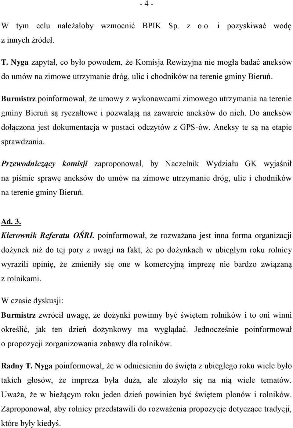 Burmistrz poinformował, że umowy z wykonawcami zimowego utrzymania na terenie gminy Bieruń są ryczałtowe i pozwalają na zawarcie aneksów do nich.