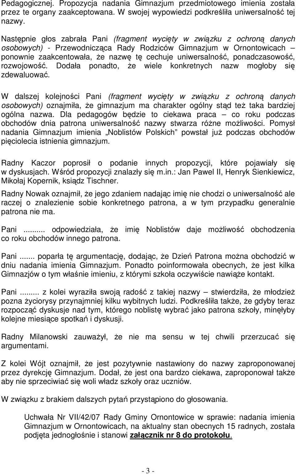 ponadczasowość, rozwojowość. Dodała ponadto, Ŝe wiele konkretnych nazw mogłoby się zdewaluować.