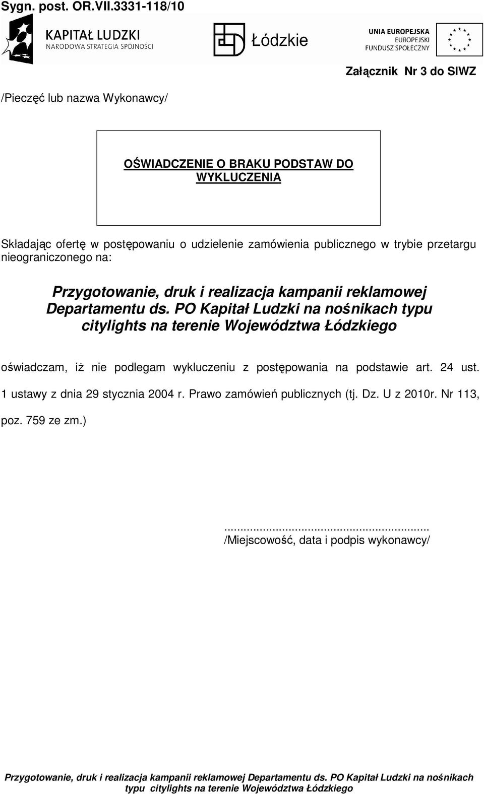 publicznego w trybie przetargu nieograniczonego na: Przygotowanie, druk i realizacja kampanii reklamowej Departamentu ds.