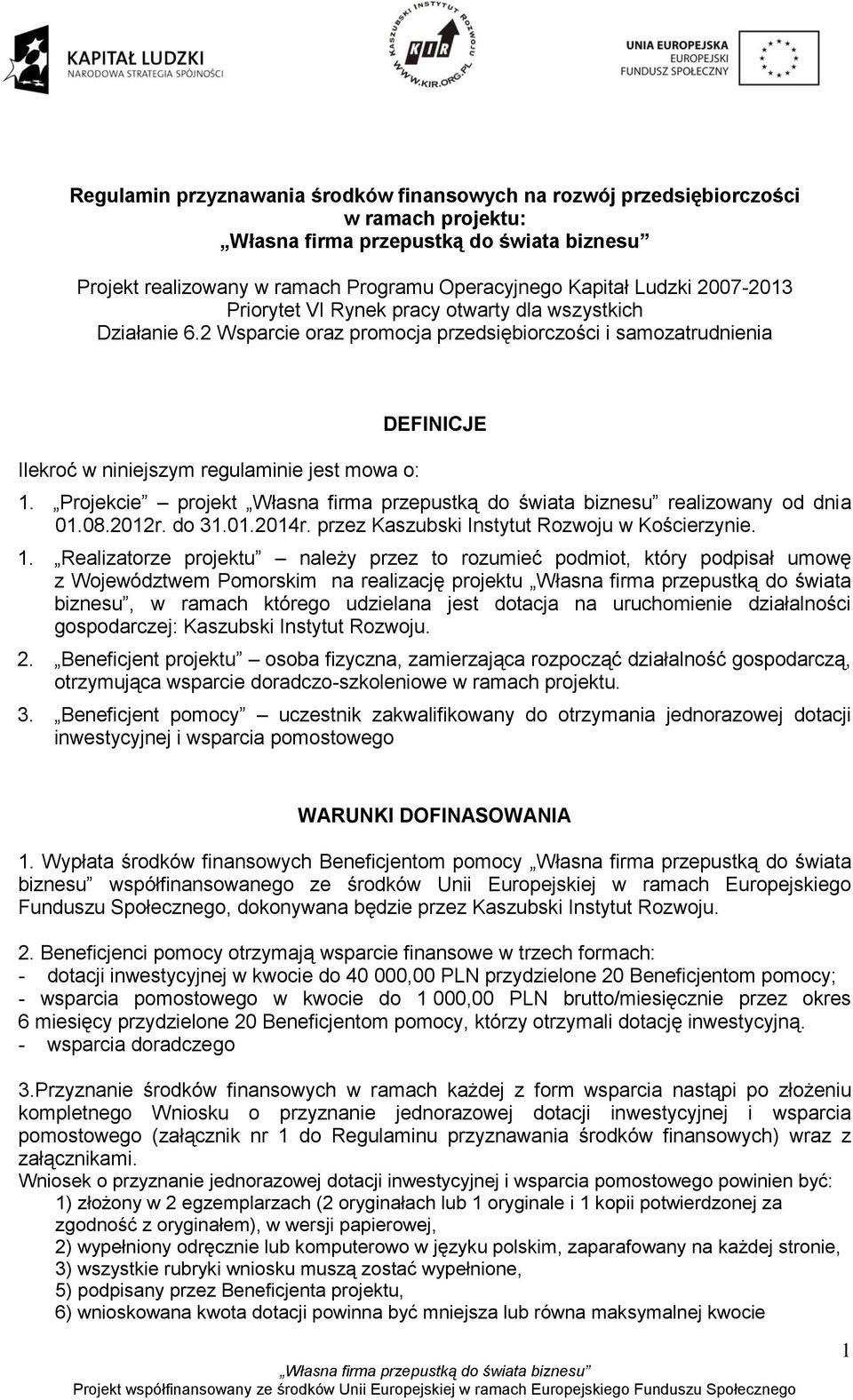 do 31.01.2014r. przez Kaszubski Instytut Rozwoju w Kościerzynie. 1.