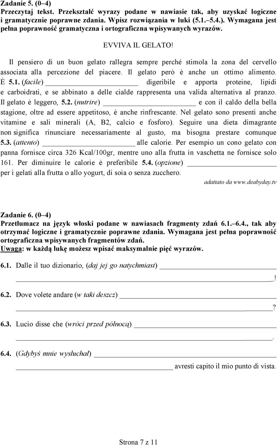 (facile) digeribile e apporta proteine, lipidi e carboidrati, e se abbinato a delle cialde rappresenta una valida alternativa al pranzo. Il gelato è leggero, 5.2.