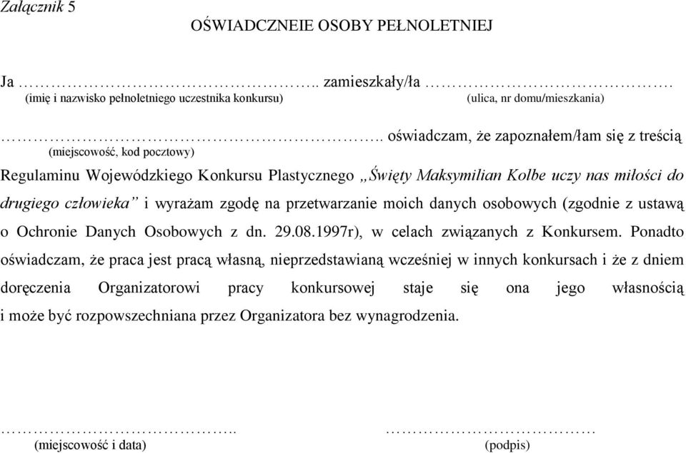 przetwarzanie moich danych osobowych (zgodnie z ustawą o Ochronie Danych Osobowych z dn. 29.08.1997r), w celach związanych z Konkursem.