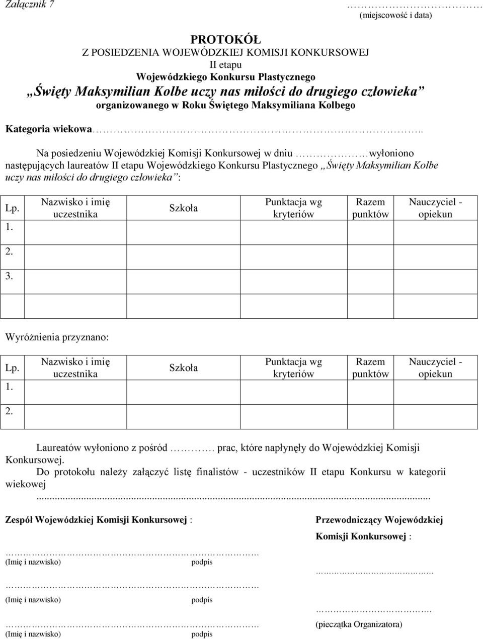 drugiego człowieka : 1. 2. 3. Wyróżnienia przyznano: 1. 2. Laureatów wyłoniono z pośród. prac, które napłynęły do Wojewódzkiej Komisji Konkursowej.