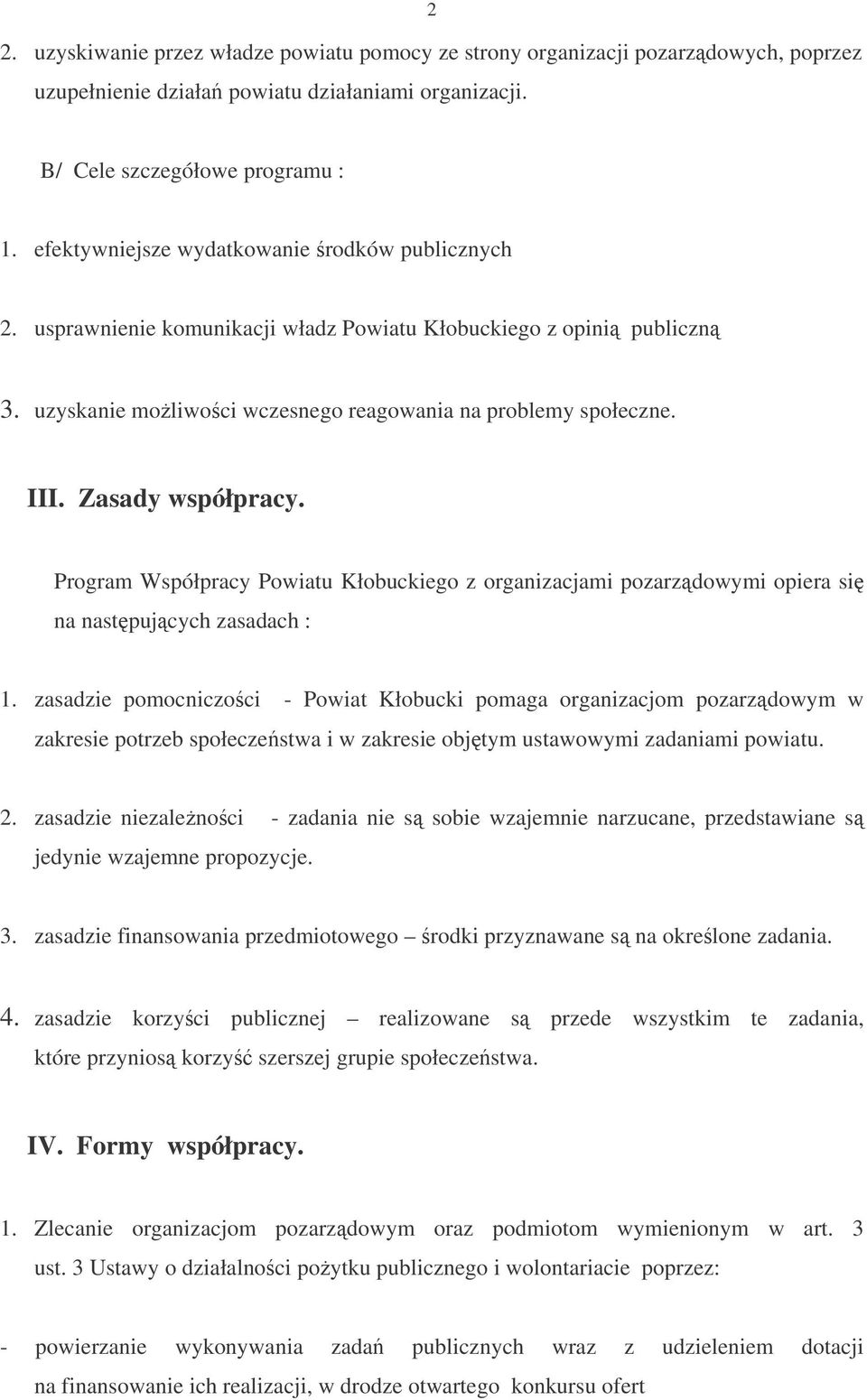 Zasady współpracy. Program Współpracy Powiatu Kłobuckiego z organizacjami pozarzdowymi opiera si na nastpujcych zasadach : 1.