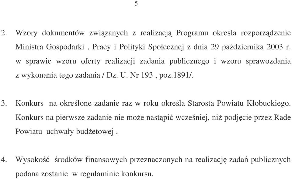 1891/. 3. Konkurs na okrelone zadanie raz w roku okrela Starosta Powiatu Kłobuckiego.