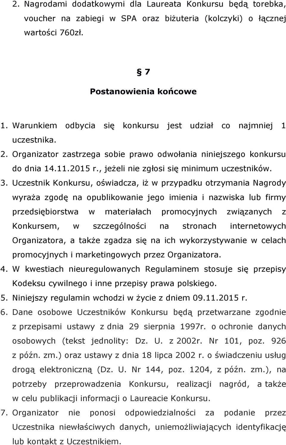 , jeżeli nie zgłosi się minimum uczestników. 3.