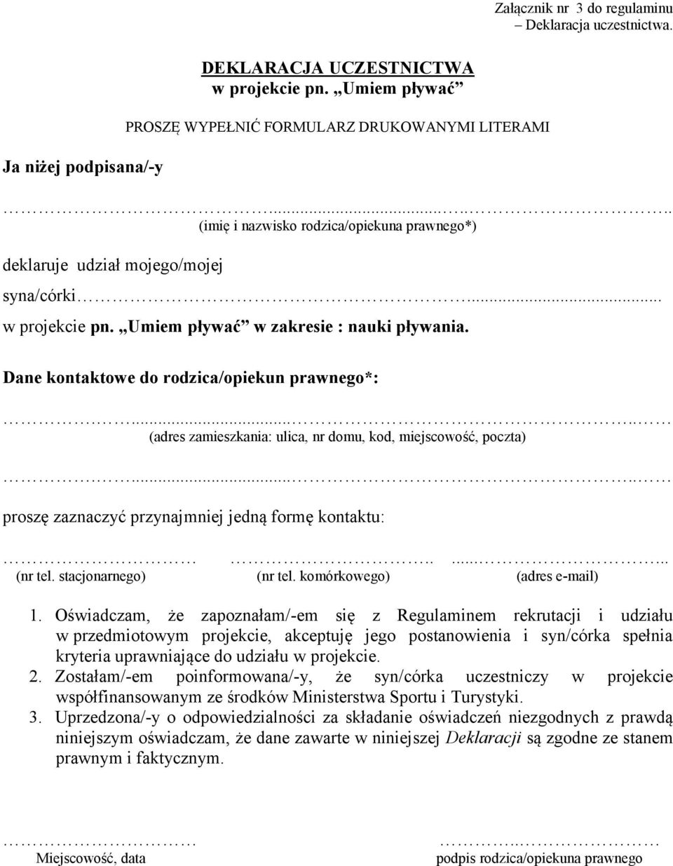 ..... (adres zamieszkania: ulica, nr domu, kod, miejscowość, poczta)...... proszę zaznaczyć przynajmniej jedną formę kontaktu:........ (nr tel. stacjonarnego) (nr tel. komórkowego) (adres e-mail) 1.