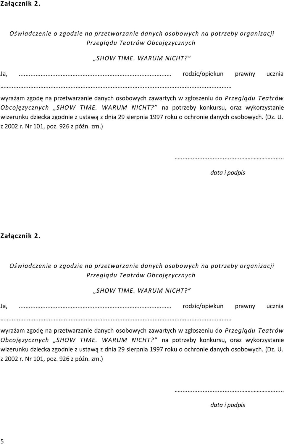 sierpnia 1997 roku o ochronie danych osobowych. (Dz. U. z 2002 r. Nr 101, poz. 926 z późn. zm.)...... data i podpis  sierpnia 1997 roku o ochronie danych osobowych. (Dz. U. z 2002 r. Nr 101, poz. 926 z późn. zm.)...... data i podpis 5