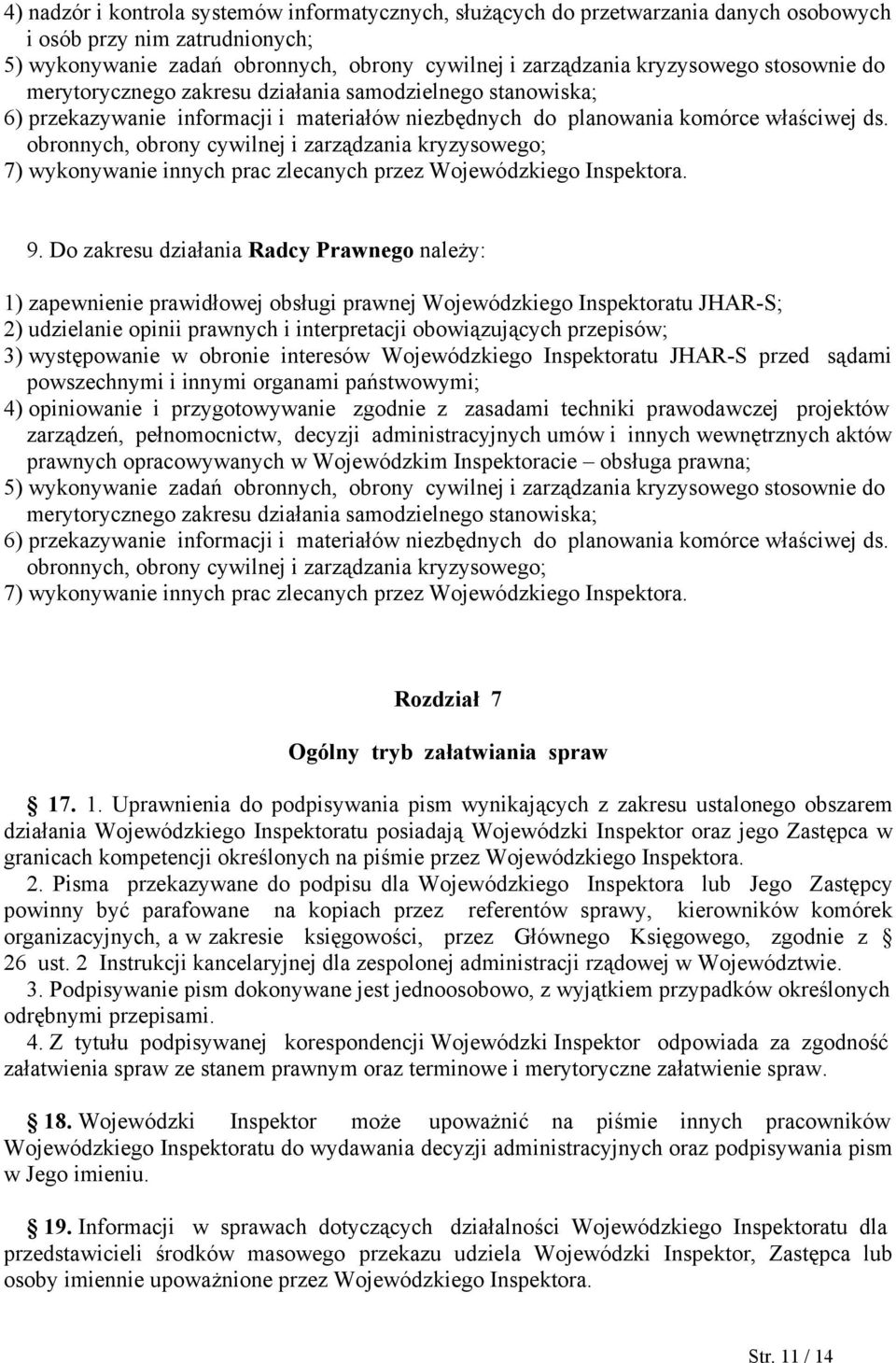 obronnych, obrony cywilnej i zarządzania kryzysowego; 7) wykonywanie innych prac zlecanych przez Wojewódzkiego Inspektora. 9.
