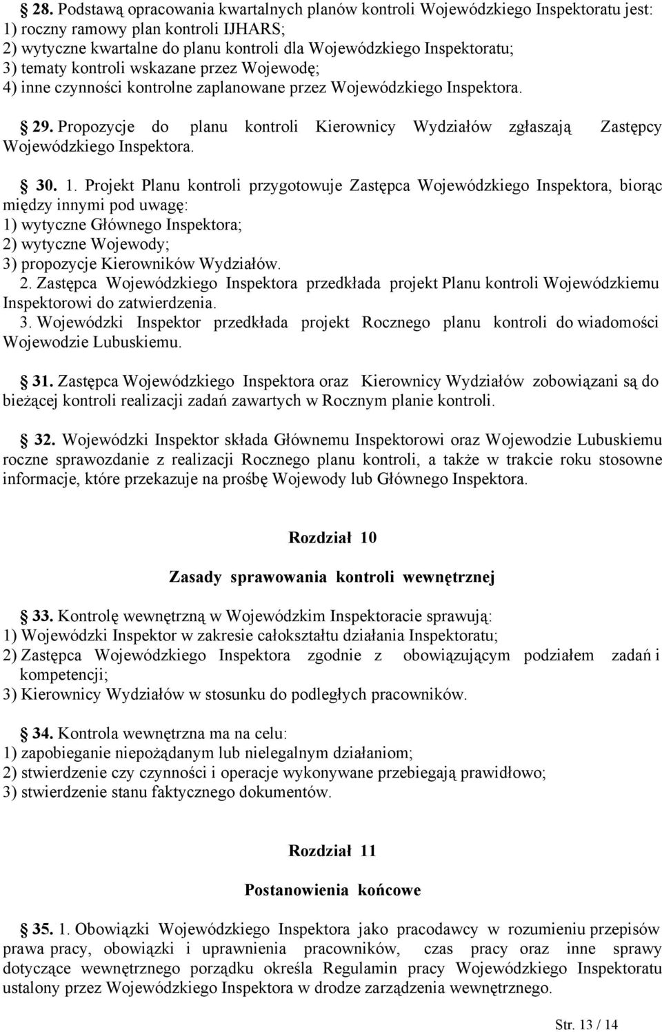 Propozycje do planu kontroli Kierownicy Wydziałów zgłaszają Zastępcy Wojewódzkiego Inspektora. 30. 1.