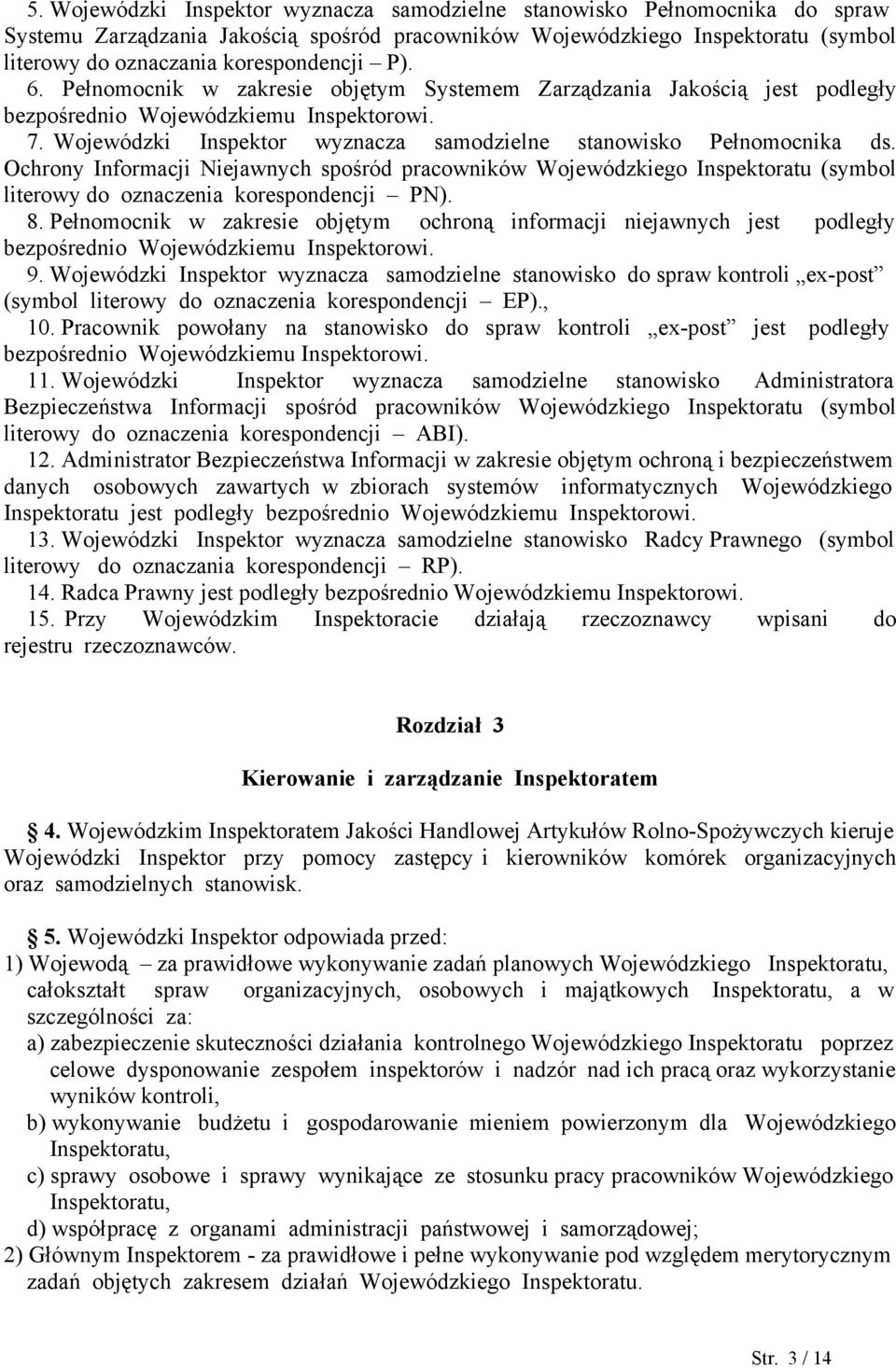 Ochrony Informacji Niejawnych spośród pracowników Wojewódzkiego Inspektoratu (symbol literowy do oznaczenia korespondencji PN). 8.