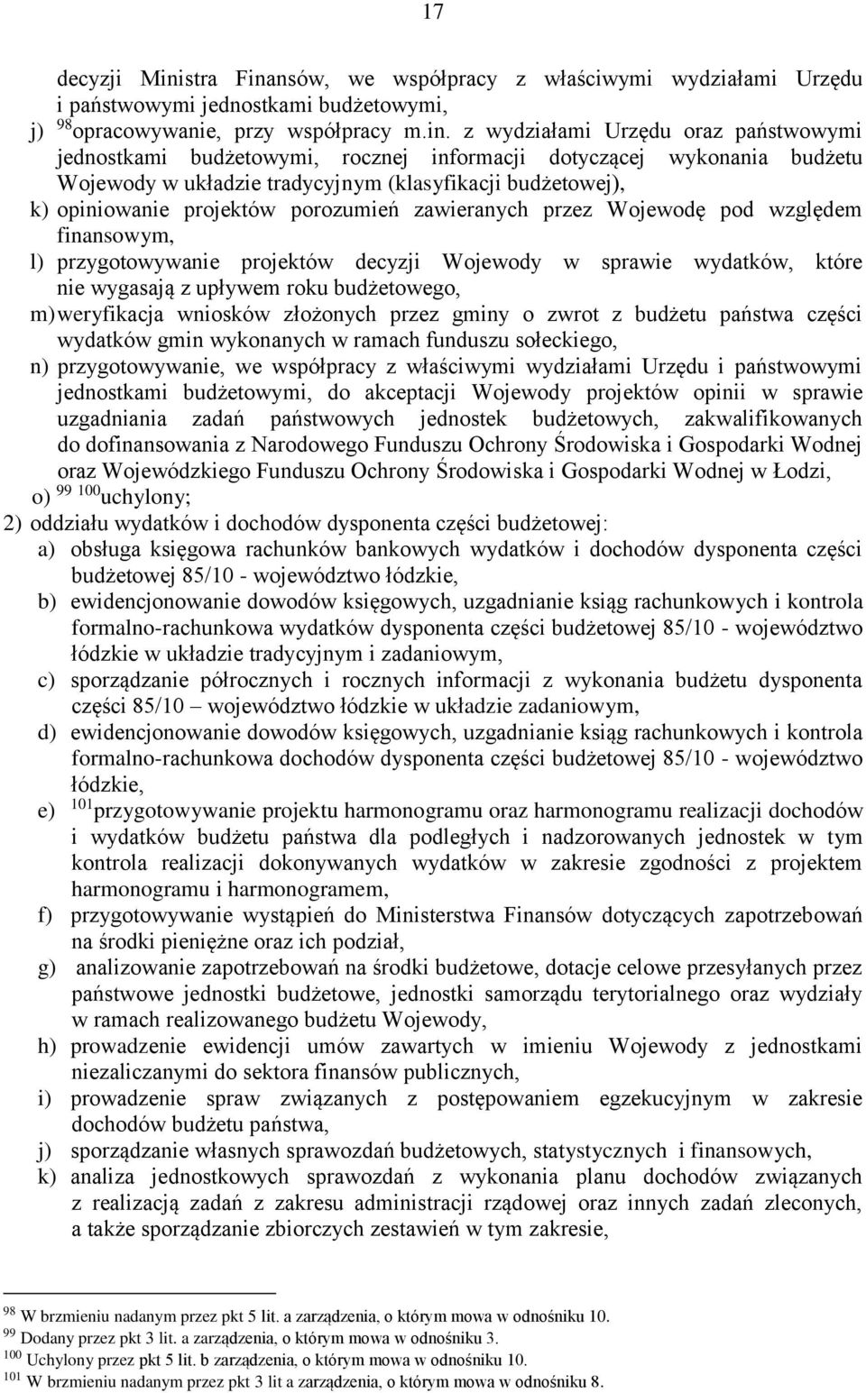 nsów, we współpracy z właściwymi wydziałami Urzędu i państwowymi jednostkami budżetowymi, j) 98 opracowywanie, przy współpracy m.in.