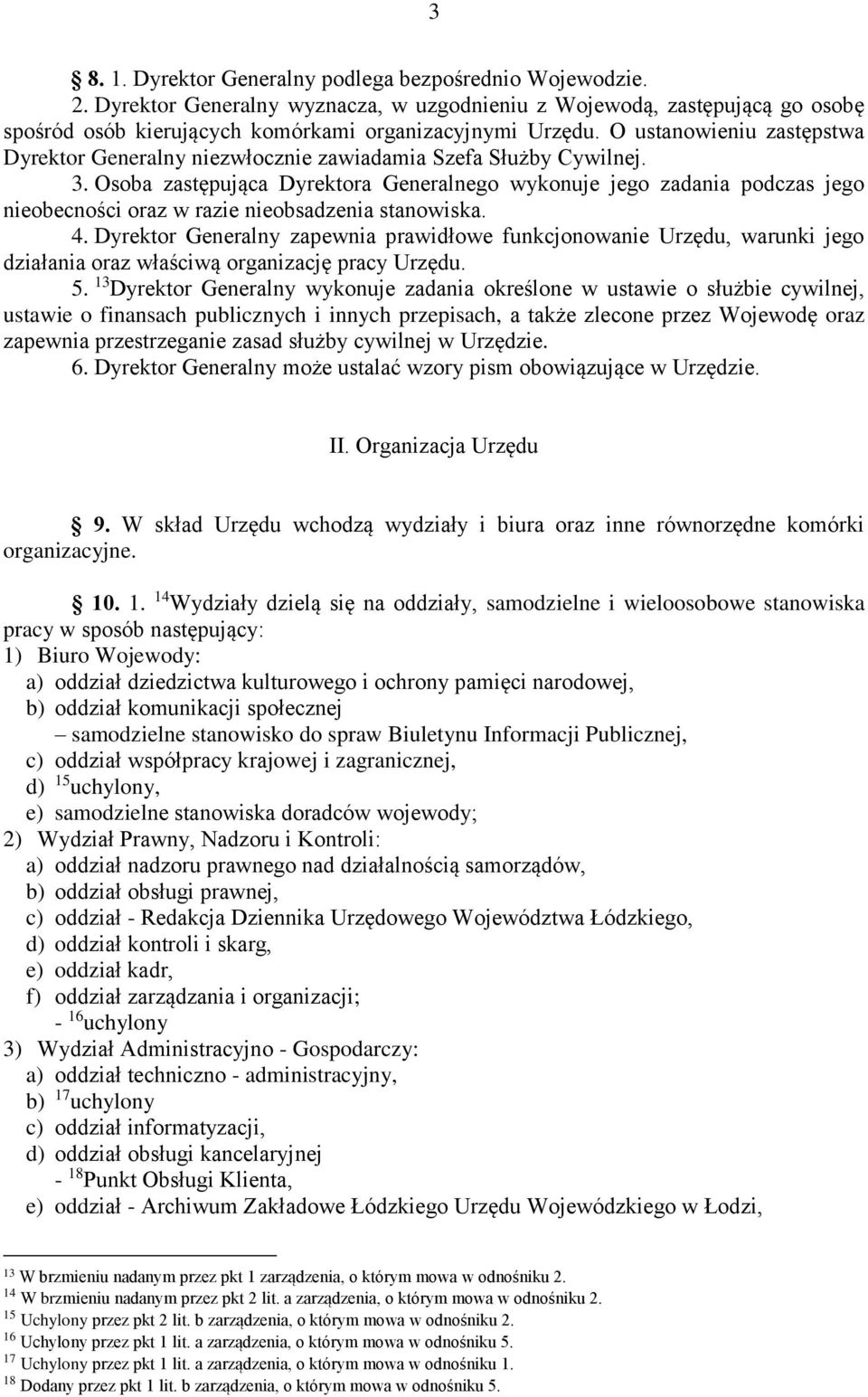 Osoba zastępująca Dyrektora Generalnego wykonuje jego zadania podczas jego nieobecności oraz w razie nieobsadzenia stanowiska. 4.