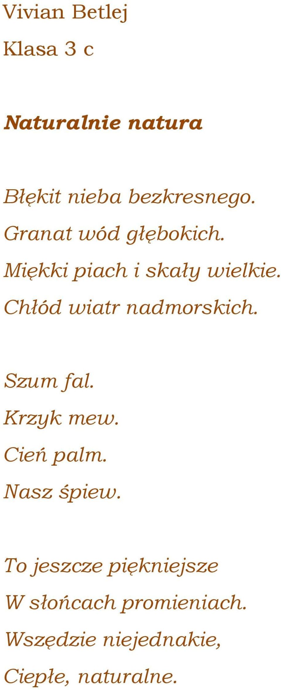Chłód wiatr nadmorskich. Szum fal. Krzyk mew. Cień palm.