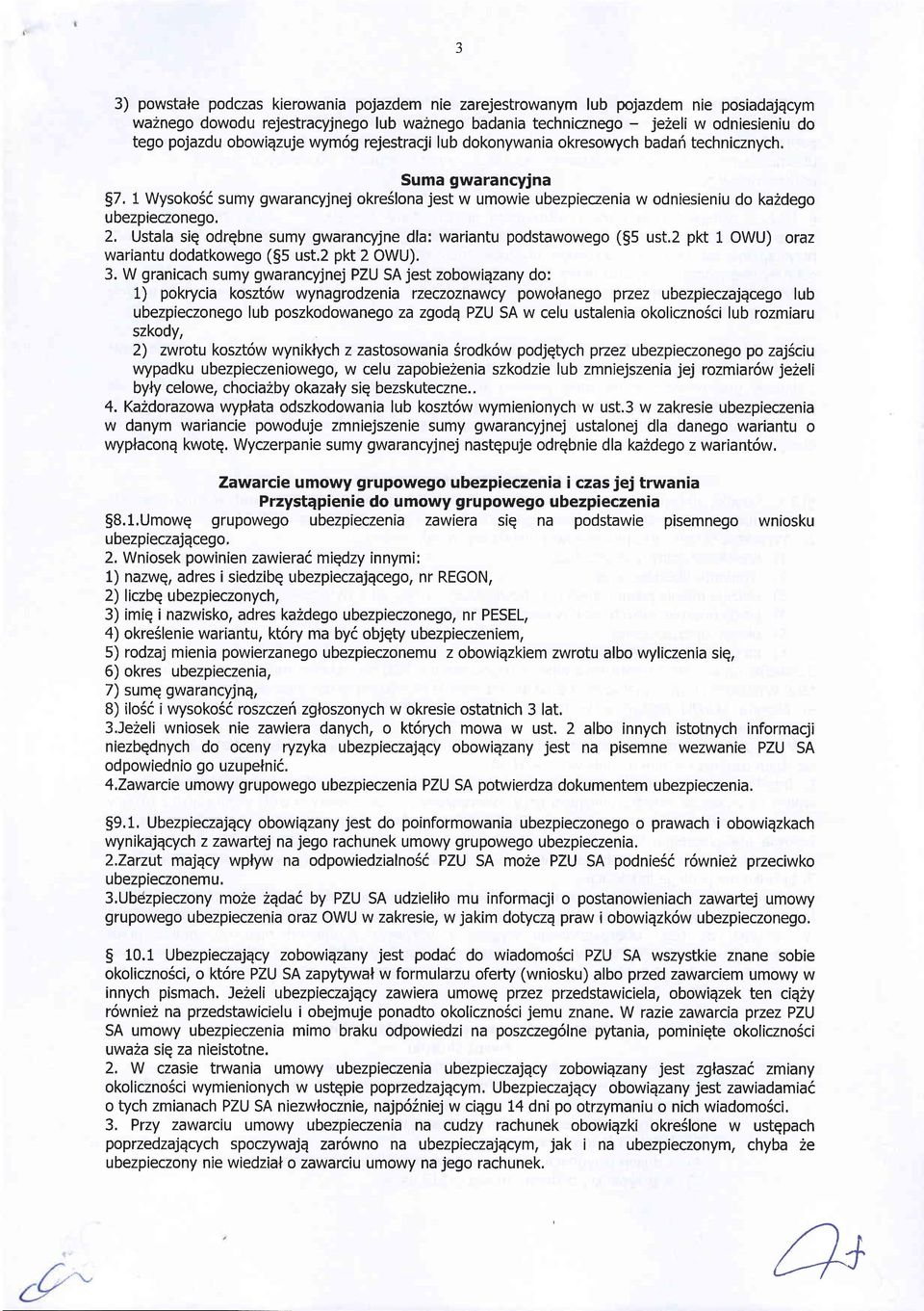 1 Wysoko5i sumy gwarancyjnej okreslona jest w umowie ubezpieczenia w odniesieniu do kazdego ubezpieczonego. 2. Ustala siq odrgbne sumy gwarancyjne dla: wariantu podstawowego ($5 ust.