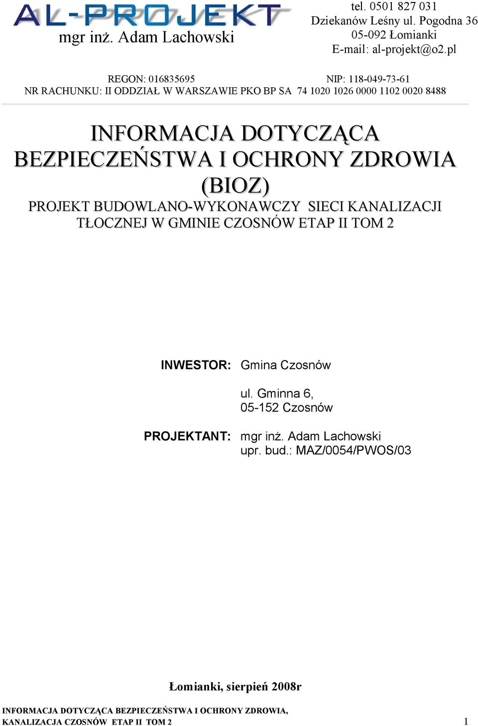 DOTYCZĄCA BEZPIECZEŃSTWA I OCHRONY ZDROWIA (BIOZ) PROJEKT BUDOWLANO-WYKONAWCZY SIECI KANALIZACJI TŁOCZNEJ W GMINIE CZOSNÓW ETAP II TOM