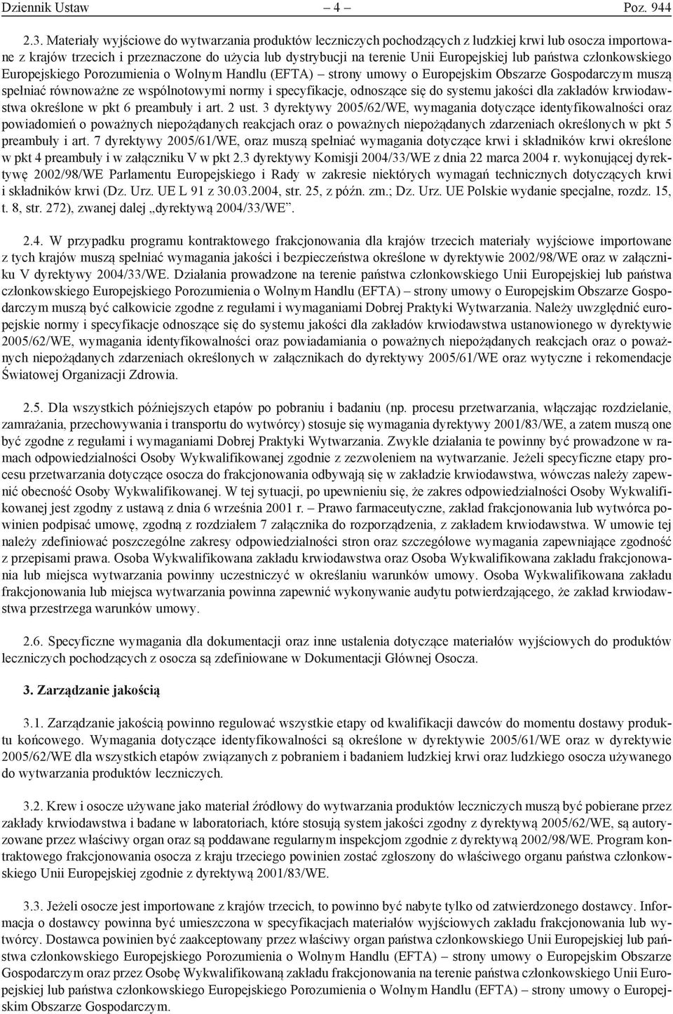 lub państwa członkowskiego Europejskiego Porozumienia o Wolnym Handlu (EFTA) strony umowy o Europejskim Obszarze Gospodarczym muszą spełniać równoważne ze wspólnotowymi normy i specyfikacje,