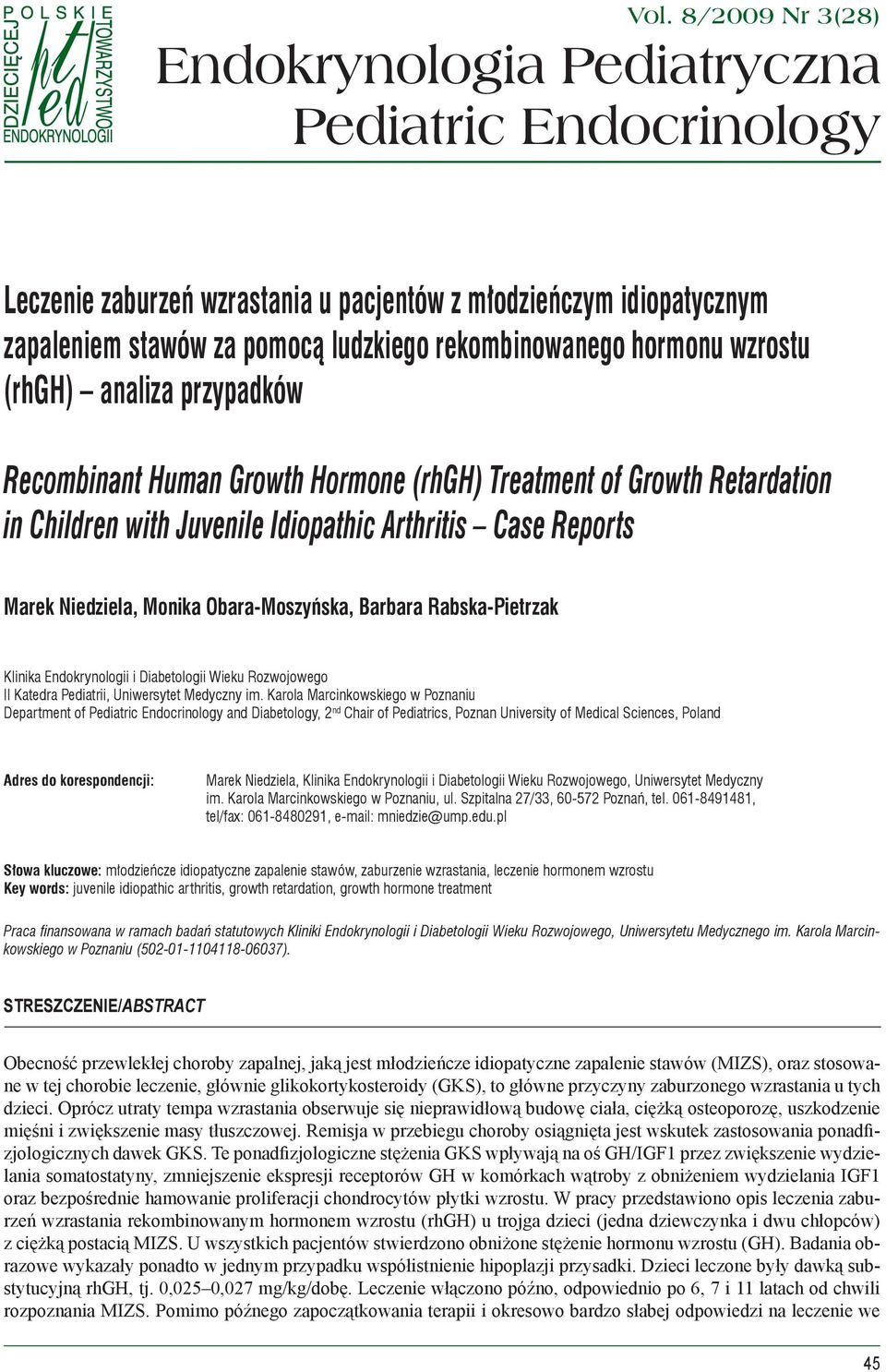 wzrostu (rhgh) analiza przypadków Recombinant Human Growth Hormone (rhgh) Treatment of Growth Retardation in Children with Juvenile Idiopathic Arthritis Case Reports Marek Niedziela, Monika