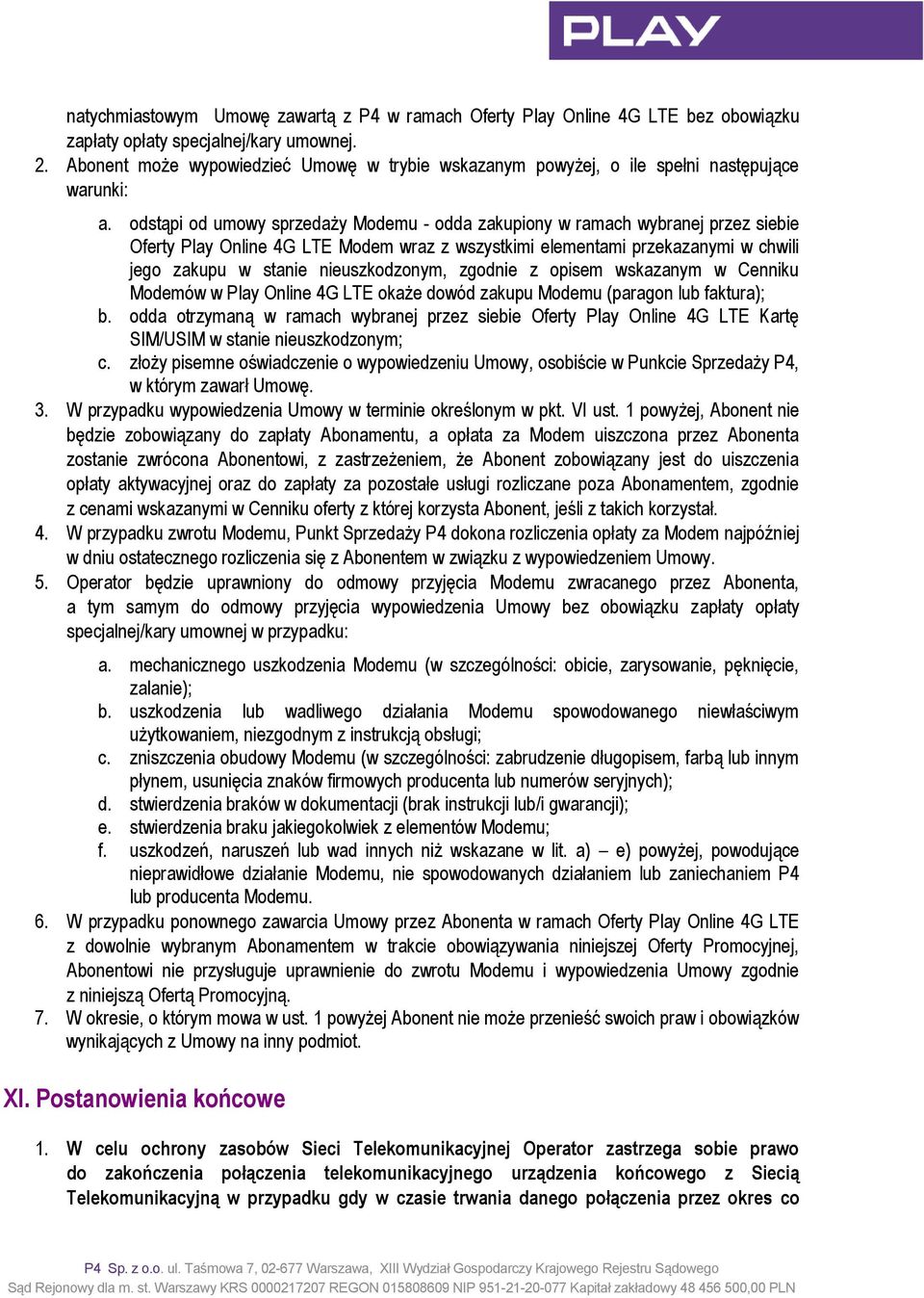 odstąpi od umowy sprzedaży Modemu - odda zakupiony w ramach wybranej przez siebie Oferty Play Online 4G LTE Modem wraz z wszystkimi elementami przekazanymi w chwili jego zakupu w stanie