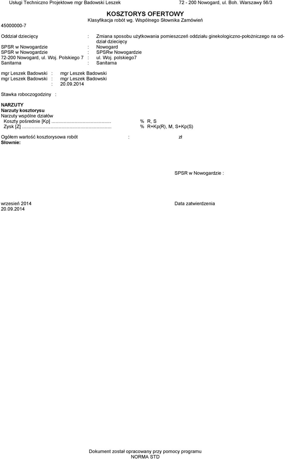 SPSRw Nowogardzie 72-200 Nowogard, ul. Woj. Polskiego 7 : ul. Woj. polskiego7 Sanitarna : Sanitarna mgr Leszek Badowski : mgr Leszek Badowski mgr Leszek Badowski : mgr Leszek Badowski : 20.09.