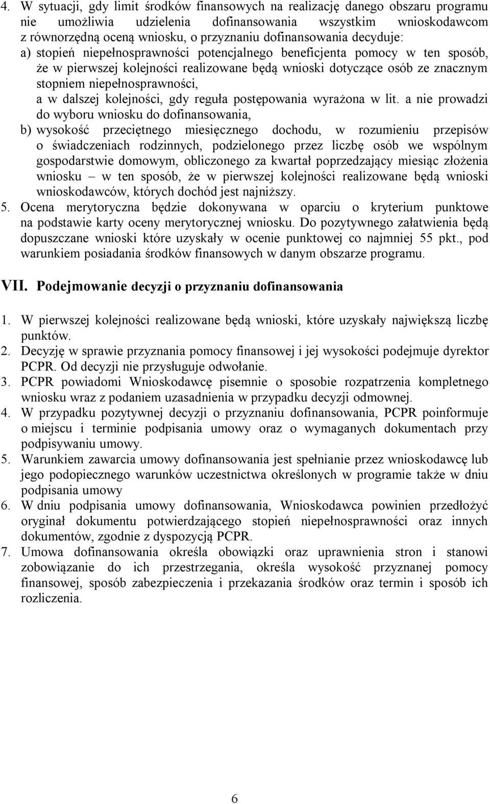 niepełnosprawności, a w dalszej kolejności, gdy reguła postępowania wyrażona w lit.