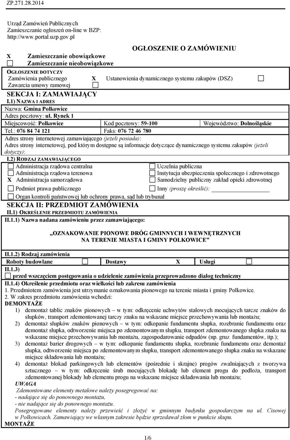 SEKCJA I: ZAMAWIAJĄCY I.1) NAZWA I ADRES Nazwa: Gmina Polkowice Adres pocztowy: ul. Rynek 1 Miejscowość: Polkowice Kod pocztowy: 59-100 Województwo: Dolnośląskie Tel.