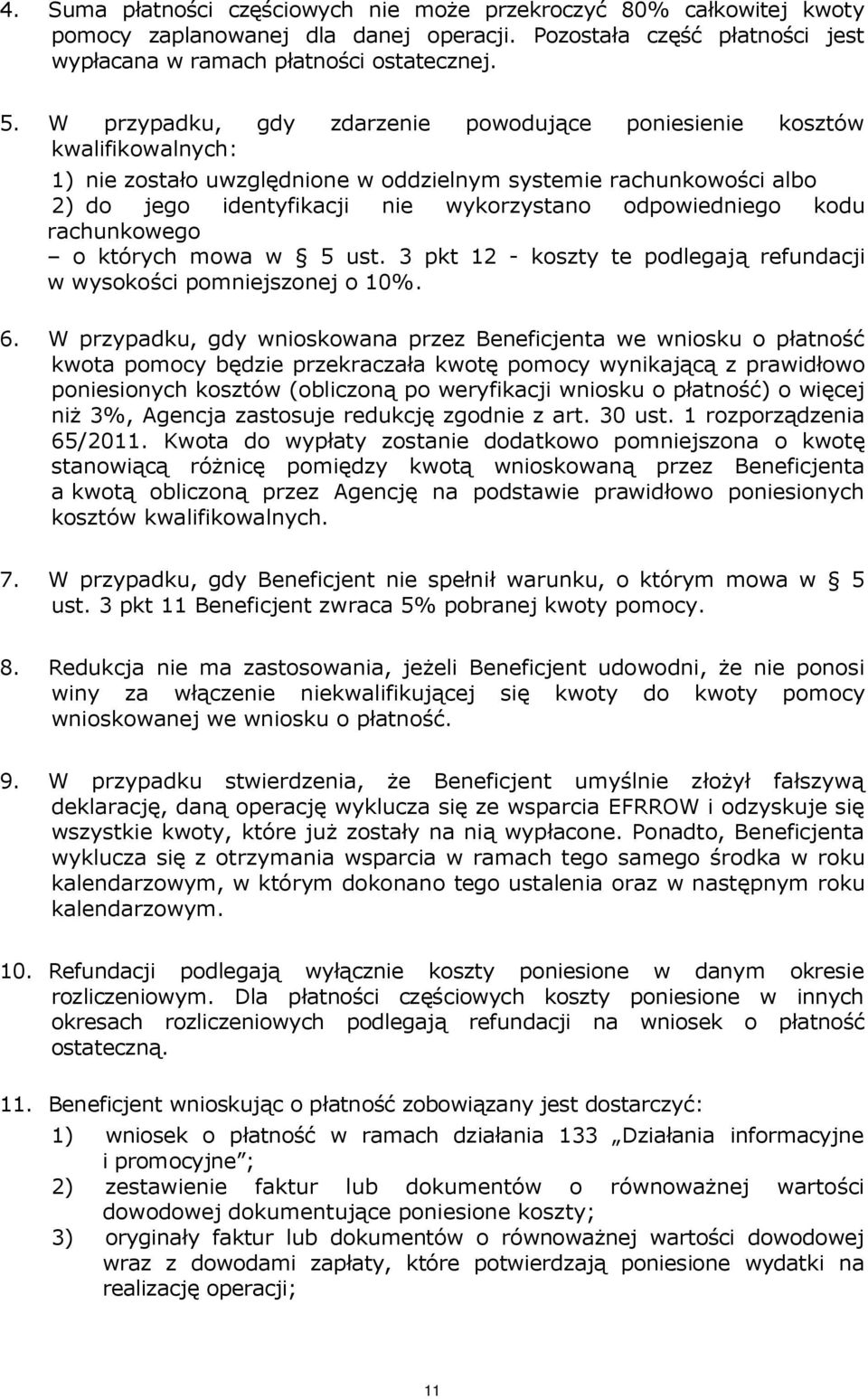 odpowiedniego kodu rachunkowego o których mowa w 5 ust. 3 pkt 12 - koszty te podlegają refundacji w wysokości pomniejszonej o 10%. 6.