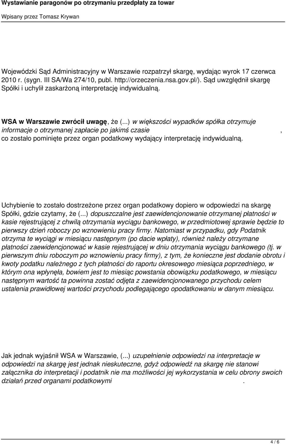 ..) w większości wypadków spółka otrzymuje informacje o otrzymanej zapłacie po jakimś czasie, co zostało pominięte przez organ podatkowy wydający interpretację indywidualną.