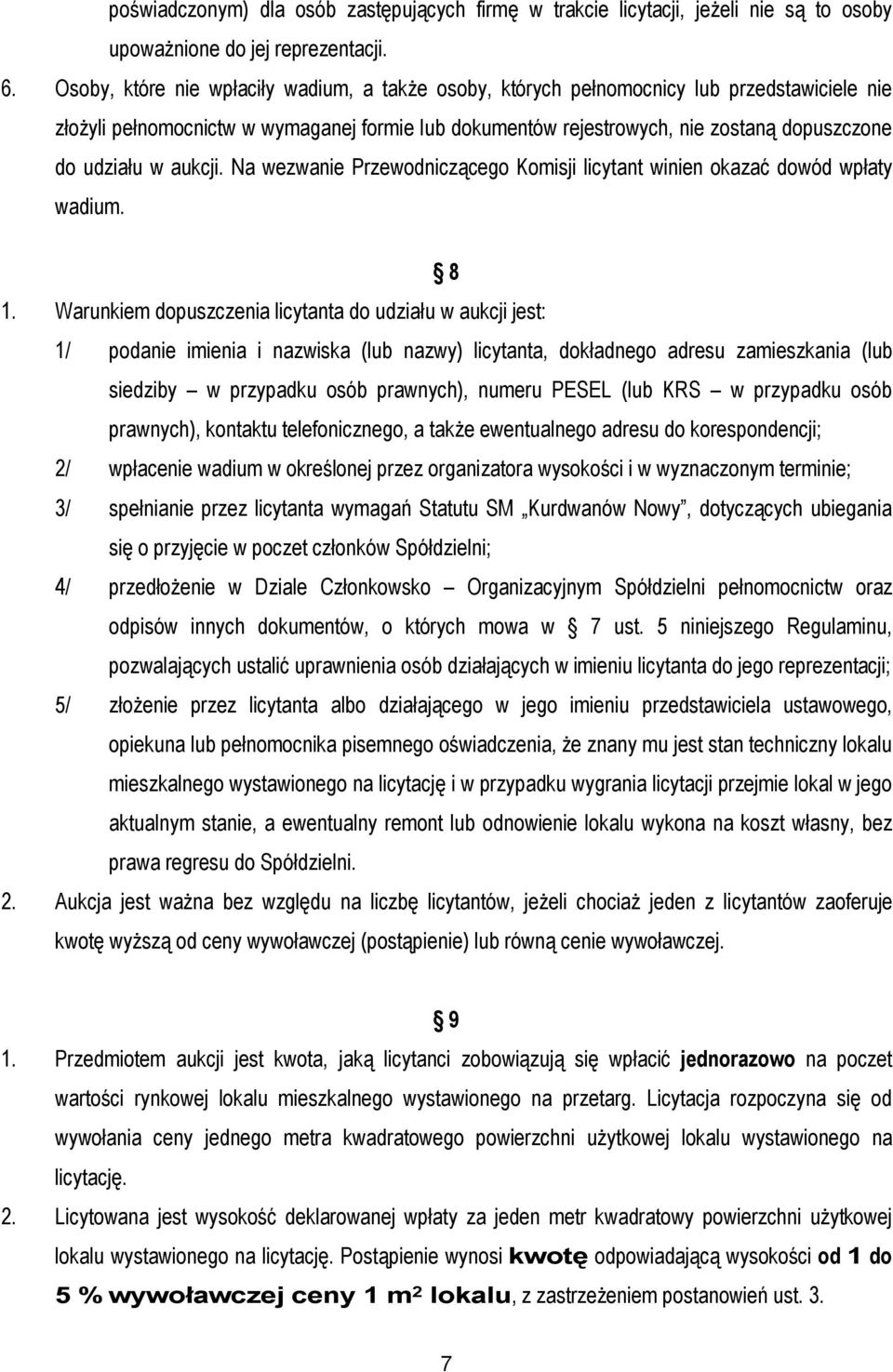 w aukcji. Na wezwanie Przewodniczącego Komisji licytant winien okazać dowód wpłaty wadium. 8 1.