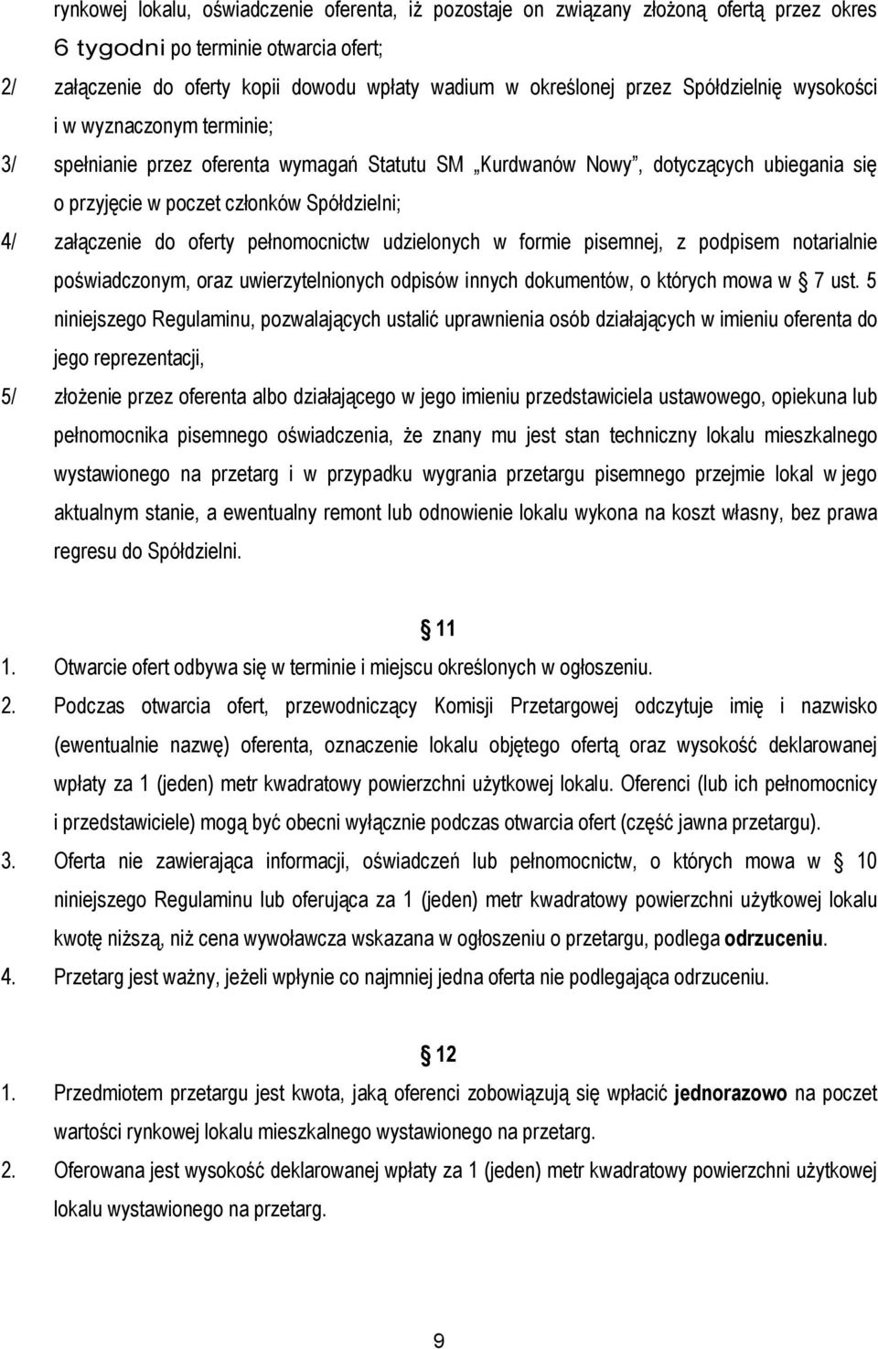 oferty pełnomocnictw udzielonych w formie pisemnej, z podpisem notarialnie poświadczonym, oraz uwierzytelnionych odpisów innych dokumentów, o których mowa w 7 ust.