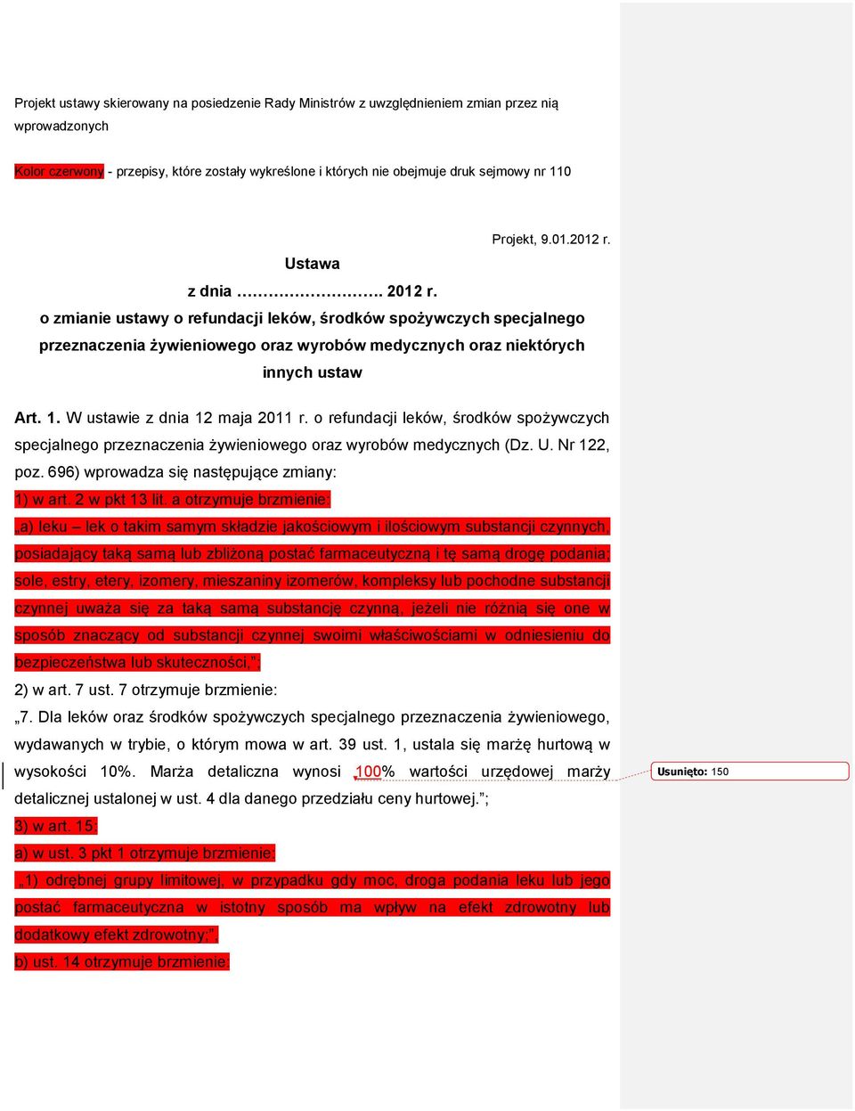 1. W ustawie z dnia 12 maja 2011 r. o refundacji leków, środków spożywczych specjalnego przeznaczenia żywieniowego oraz wyrobów medycznych (Dz. U. Nr 122, poz.