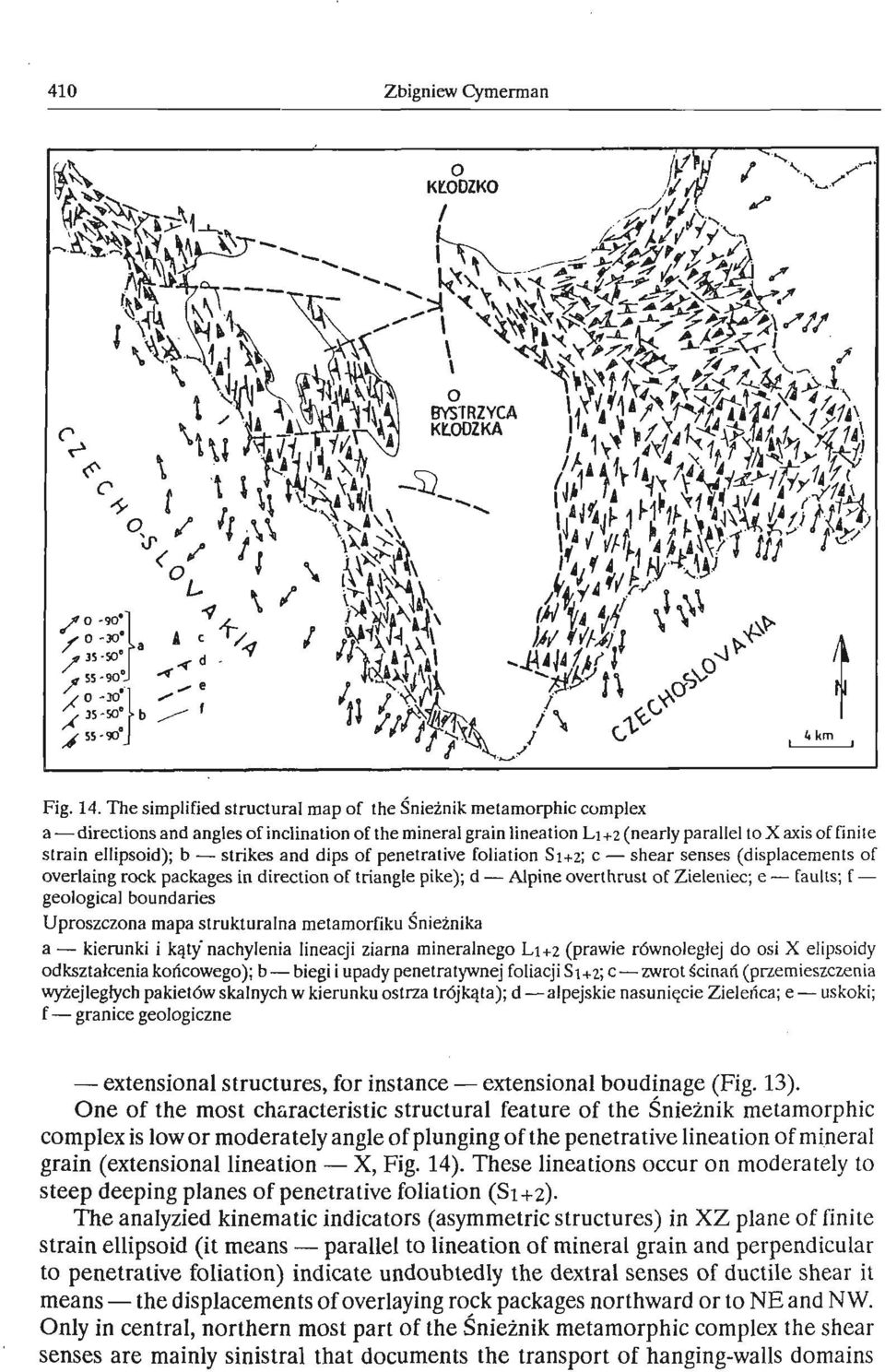 - strikes and dips of penetrative foliation S1+2; c - shear senses (displacements of overlaing rock packages in direction of triangle pike); d - Alpine overthrust of Zieleniec; e - faults; f -