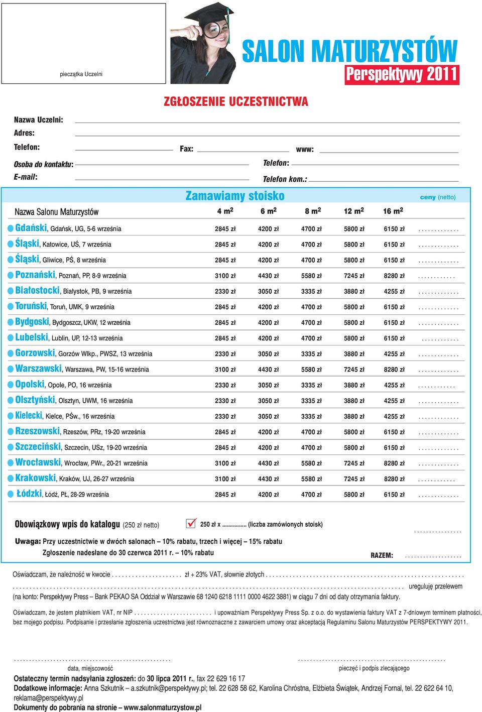 ............ Śląski, Gliwice, PŚ, 8 września 2845 zł 4200 zł 4700 zł 5800 zł 6150 zł............. Poznański, Poznań, PP, 8-9 września 3100 zł 4430 zł 5580 zł 7245 zł 8280 zł.