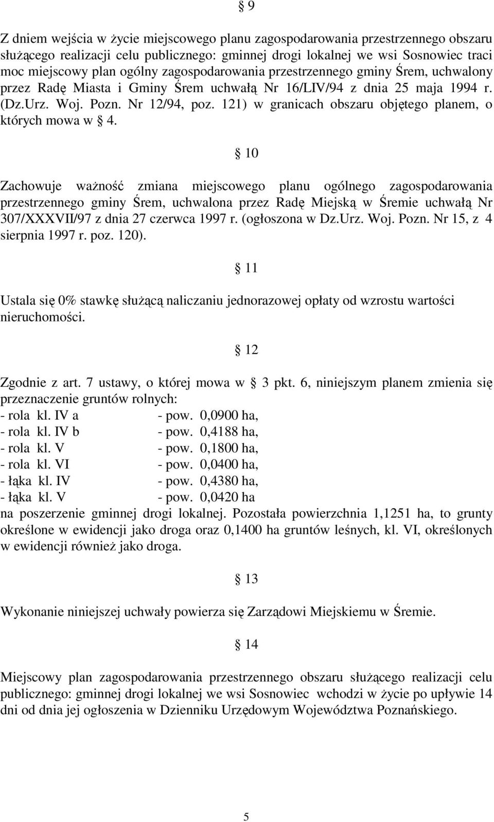 121) w granicach obszaru objętego planem, o których mowa w 4.