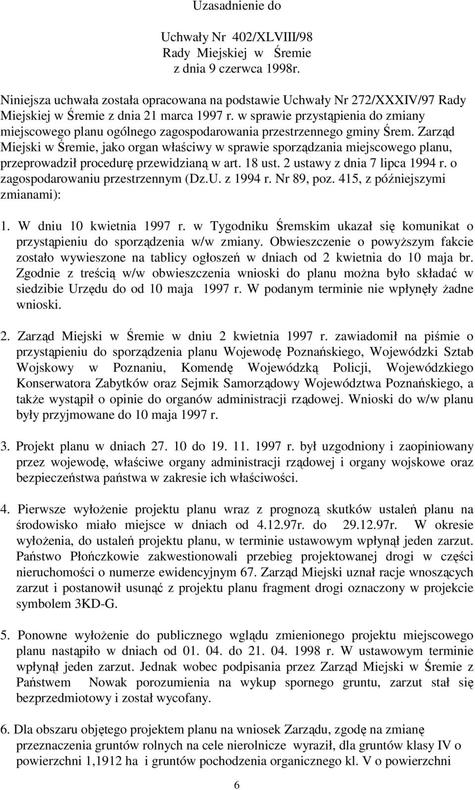 w sprawie przystąpienia do zmiany miejscowego planu ogólnego zagospodarowania przestrzennego gminy Śrem.