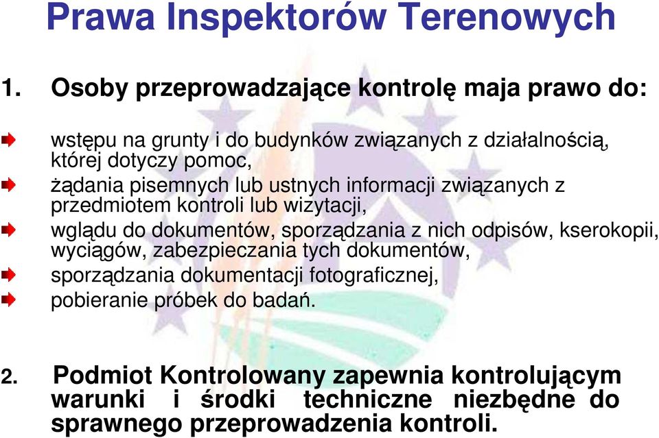 pisemnych lub ustnych informacji związanych z przedmiotem kontroli lub wizytacji, wglądu do dokumentów, sporządzania z nich odpisów,