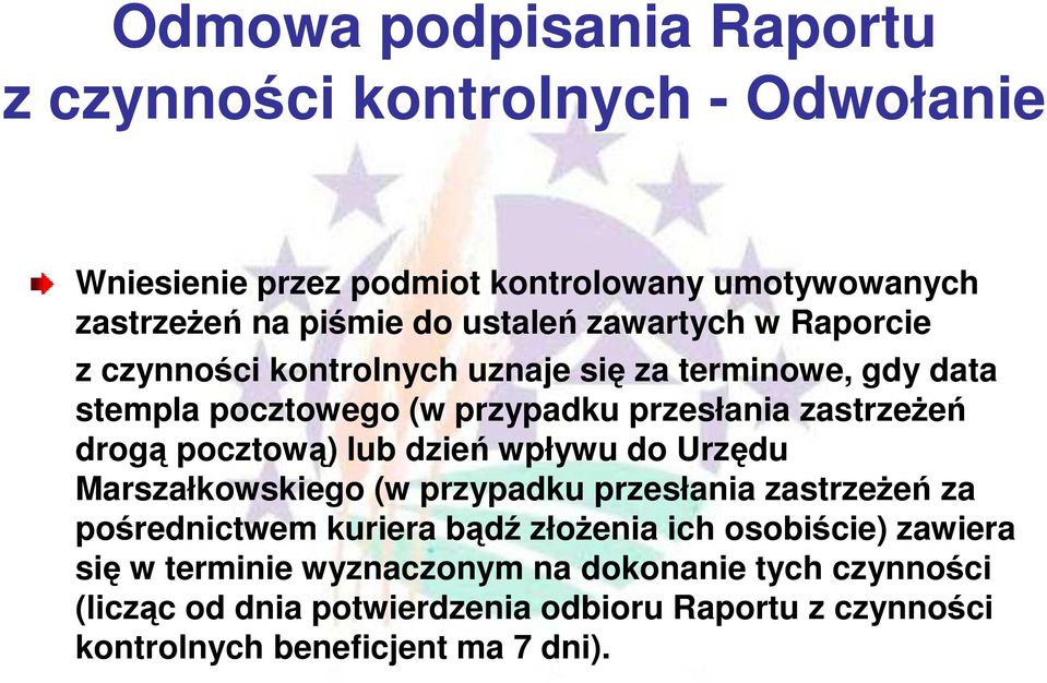 pocztową) lub dzień wpływu do Urzędu Marszałkowskiego (w przypadku przesłania zastrzeŝeń za pośrednictwem kuriera bądź złoŝenia ich osobiście)