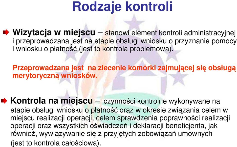 Kontrola na miejscu czynności kontrolne wykonywane na etapie obsługi wniosku o płatność oraz w okresie związania celem w miejscu realizacji operacji, celem