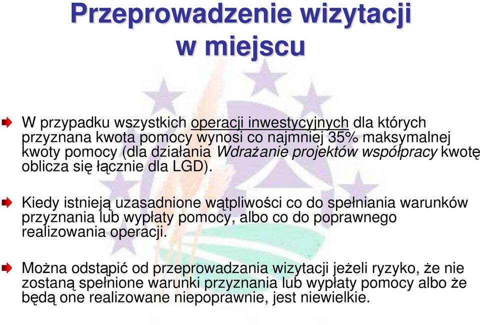 Kiedy istnieją uzasadnione wątpliwości co do spełniania warunków przyznania lub wypłaty pomocy, albo co do poprawnego realizowania operacji.