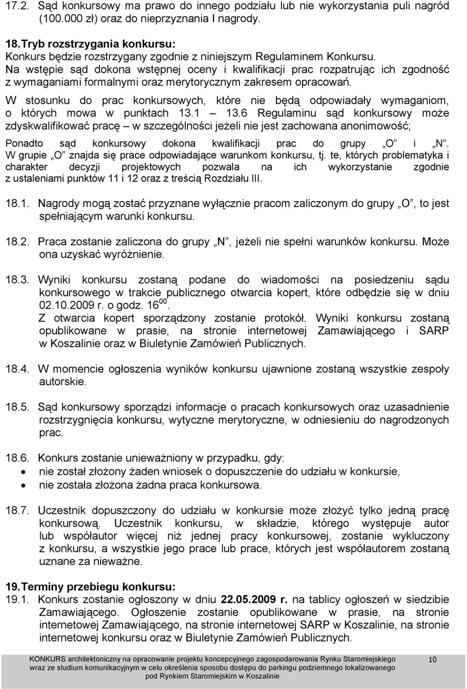 Na wstępie sąd dokona wstępnej oceny i kwalifikacji prac rozpatrując ich zgodność z wymaganiami formalnymi oraz merytorycznym zakresem opracowań.