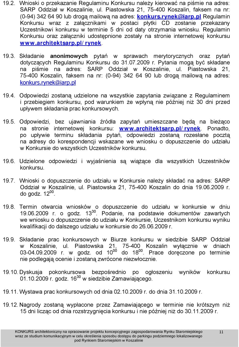 pl Regulamin Konkursu wraz z załącznikami w postaci płytki CD zostanie przekazany Uczestnikowi konkursu w terminie 5 dni od daty otrzymania wniosku.