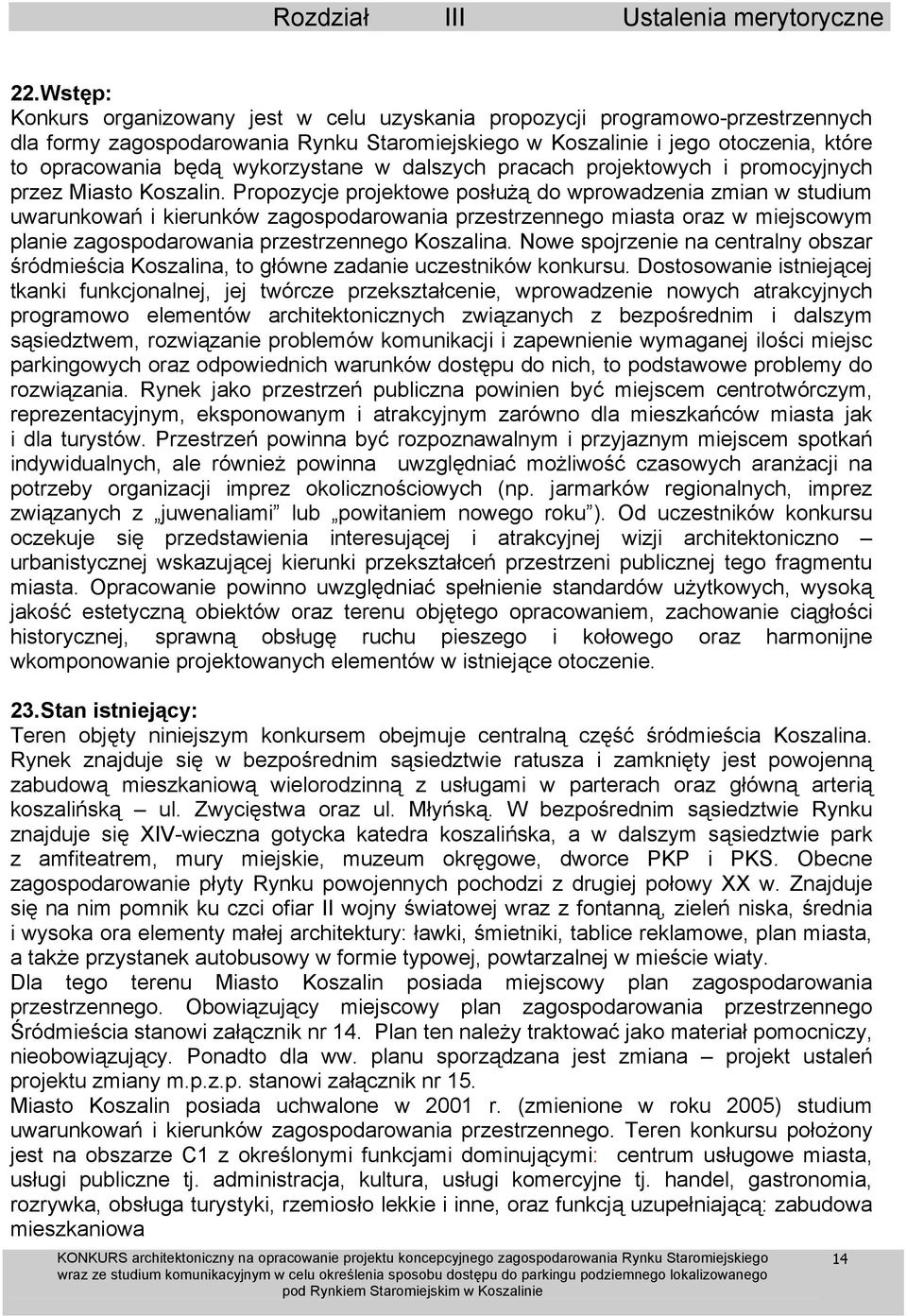 wykorzystane w dalszych pracach projektowych i promocyjnych przez Miasto Koszalin.