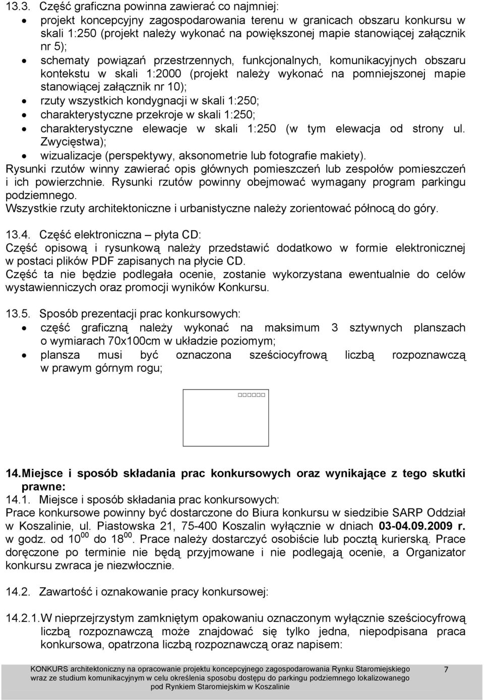 wszystkich kondygnacji w skali 1:250; charakterystyczne przekroje w skali 1:250; charakterystyczne elewacje w skali 1:250 (w tym elewacja od strony ul.